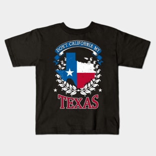 DON'T California my Texas Kids T-Shirt